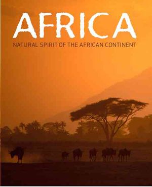 Africa : Natural Spirit of the African Continent image number 0