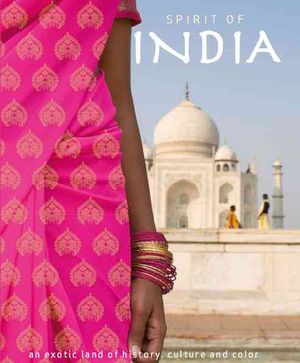 Spirit of India : An Exotic Land of Hostiry, Culture and Color image number 0