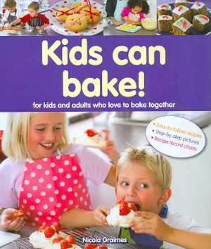 Kids Can Bake! : For Kids and Adults Who Love to Bake Together image number 0