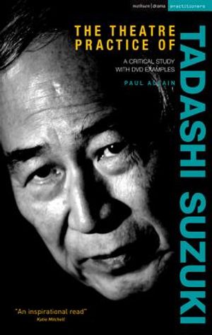 The Theatre Practice of Tadashi Suzuki: A Critical Study with DVD Examples image number 0