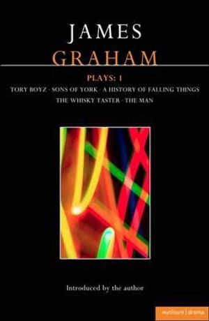 James Graham Plays: 1: A History of Falling Things, Tory Boyz, The Man, The Whisky Taster, Sons of York image number 0