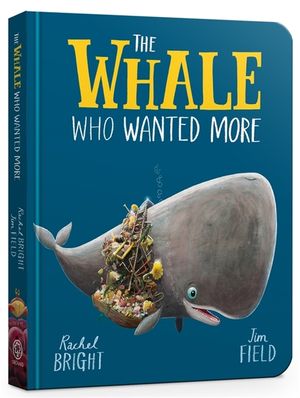 The Whale Who Wanted More Board Book: From the World of Rachel Bright & Jim Field image number 0