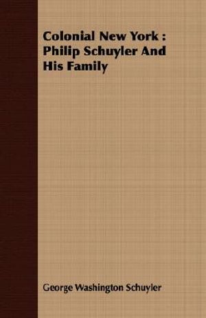 Colonial New York: Philip Schuyler And His Family image number 0