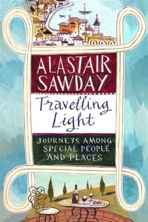Travelling Light: Journeys Among Special People and Places image number 0