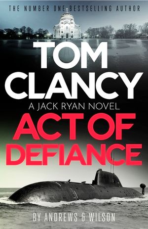 Tom Clancy Act of Defiance: The Unmissable Gasp-A-Page Jack Ryan Thriller image number 0