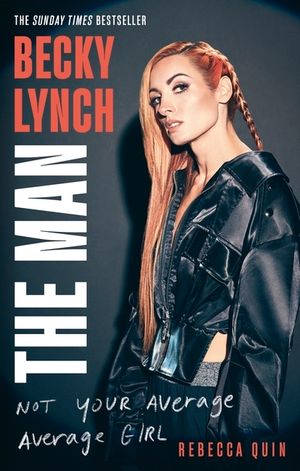 Becky Lynch: The Man: Not Your Average Average Girl - The Sunday Times Bestseller image number 0