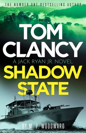 Tom Clancy Shadow State: Jack Ryan, Jr. Is in a Race for His Life in This Pulse-Racing Addition to the Bestselling Series image number 0