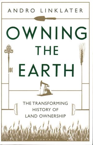 Owning the Earth : The Transforming History of Land Ownership image number 0