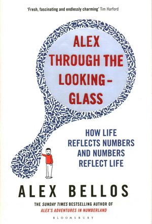 Alex Through the Looking-Glass : How Numbers Reflect Life and Life Reflects Numbers image number 0