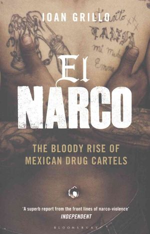 El Narco: The Bloody Rise of Mexican Drug Cartels. Ioan Grillo image number 0