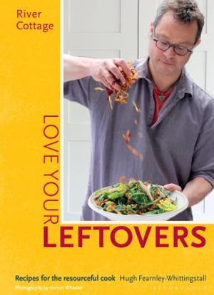 River Cottage Love Your Leftovers: Recipes for the Resourceful Cook image number 0