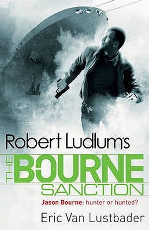 Robert Ludlum's the Bourne Sanction: A New Jason Bourne Novel. by Eric Van Lustbader image number 0