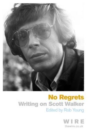 No Regrets: Writing on Scott Walker image number 0