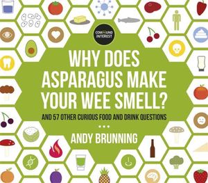 Why Does Asparagus Make Your Wee Smell? : And 57 Other Curious Food and Drink Questions image number 0