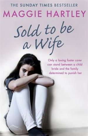 Sold to Be a Wife: Only a Determined Foster Carer Can Stop a Terrified Girl from Becoming a Child Bride image number 0