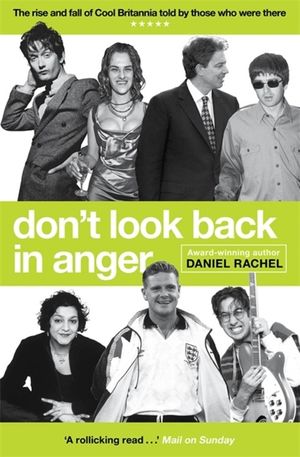 Don't Look Back in Anger: The Rise and Fall of Cool Britannia, Told by Those Who Were There image number 0