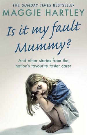 Is It My Fault Mummy?: And Other True Stories from the Nation's Favourite Foster Carer image number 0