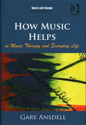 How Music Helps in Music Therapy and Everyday Life. by Gary Ansdell image number 0