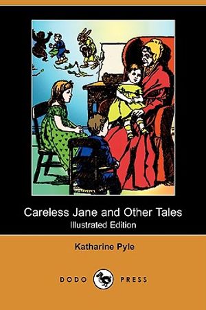 Careless Jane and Other Tales (Illustrated Edition) (Dodo Press) image number 0