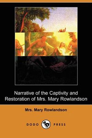 Narrative of the Captivity and Restoration of Mrs. Mary Rowlandson (Dodo Press) image number 0