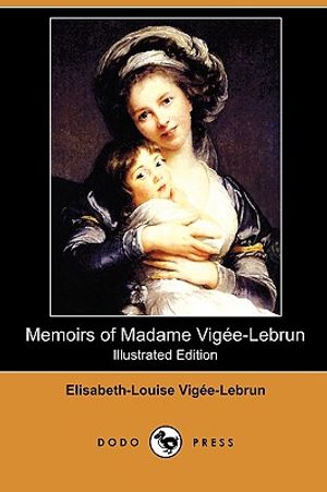 Memoirs of Madame Vigee-Lebrun (Illustrated Edition) (Dodo Press) image number 0