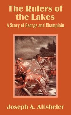 The Rulers of the Lakes: A Story of George and Champlain image number 0