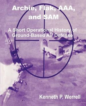 Archie, Flak, AAA, and Sam: A Short Operational History of Ground-Based Air Defense image number 0