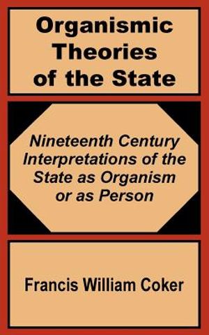 Organismic Theories of the State: Nineteenth Century Interpretations of the State as Organism or as Person image number 0