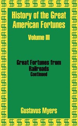 History of the Great American Fortunes (Volume Three) image number 0