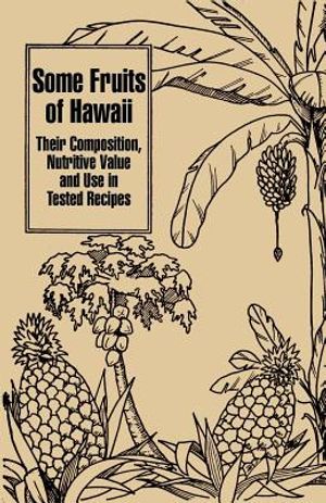Some Fruits of Hawaii: Their Composition, Nutritive Value and Use in Tested Recipes image number 0
