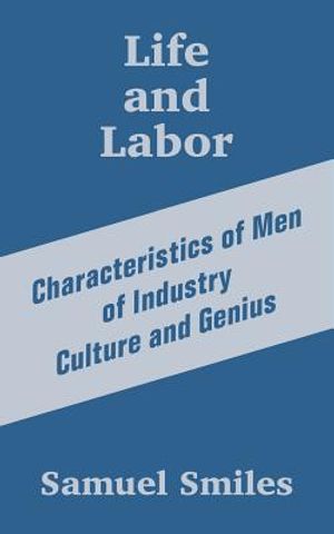 Life and Labor: Characteristics of Men of Industry Culture and Genius image number 0
