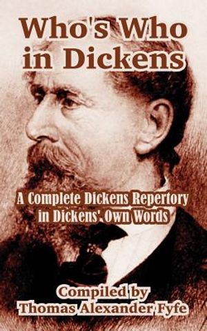 Who's Who in Dickens: A Complete Dickens Repertory in Dickens' Own Words image number 0