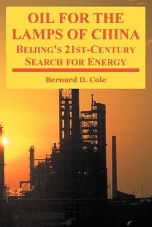Oil for the Lamps of China: Beijing's 21st-Century Search for Energy image number 0