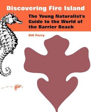 Discovering Fire Island: The Young Naturalist's Guide to the World of the Barrier Beach image number 0