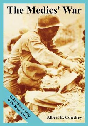 The Medics' War: United States Army in the Korean War image number 0