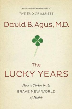 The Lucky Years: How to Thrive in the Brave New World of Health image number 0