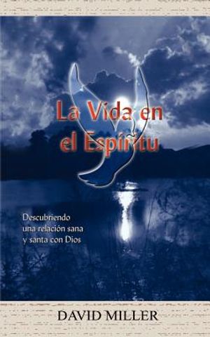 La Vida en el Espiritu: Descubriendo una relacion sana y santa con Dios image number 0