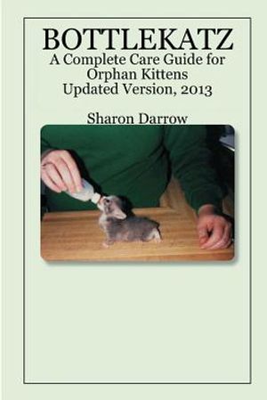 Bottlekatz: A Complete Care Guide for Orphan Kittens image number 0