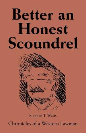 Better an Honest Scoundrel: Chronicles of a Western Lawman image number 0