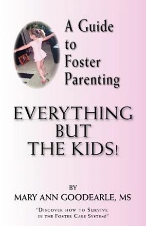 A Guide to Foster Parenting: Everything But the Kids! image number 0
