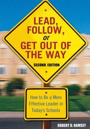 Lead, Follow, or Get Out of the Way: How to Be a More Effective Leader in Today′s Schools image number 0