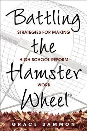 Battling the Hamster Wheel(tm): Strategies for Making High School Reform Work image number 0