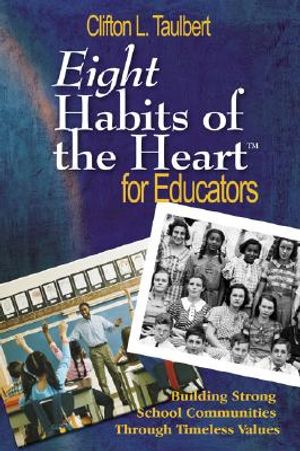 Eight Habits of the Heart(tm) for Educators: Building Strong School Communities Through Timeless Values image number 0