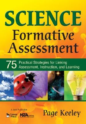Science Formative Assessment: 75 Practical Strategies for Linking Assessment, Instruction, and Learning image number 0
