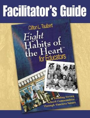 Facilitator's Guide Eight' Habits of the Heart for Educators: Building Strong School Communities Through Timeless Values image number 0