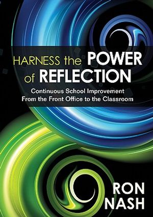 Harness the Power of Reflection: Continuous School Improvement From the Front Office to the Classroom image number 0