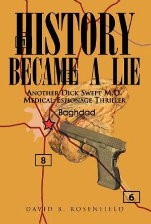 History Became a Lie: Another Dick Swept M.D. Medical-Espionage Thriller image number 0