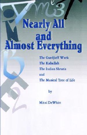 Nearly All and Almost Everything: The Gurdjieff Work, the Hebrew Kaballah, the Indian Shrutis, and the Musical Tree of Life image number 0