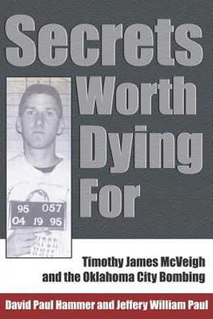 Secrets Worth Dying for: Timothy James McVeigh and the Oklahoma City Bombing image number 0
