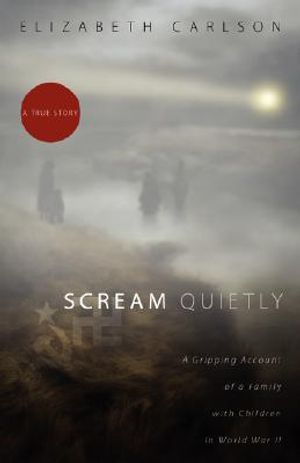 Scream Quietly: A Gripping Account of a Family with Children in World War II image number 0